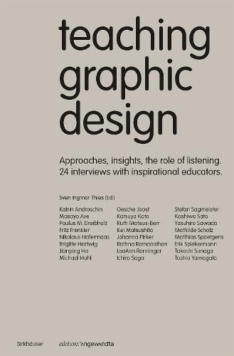 Cover image for Teaching Graphic Design: Approaches, Insights, the Role of Listening. 24 Interviews with Inspirational Educators.