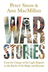 Cover image for War Stories: From the Charge of the Light Brigade to the Battle of the Bulge and Beyond