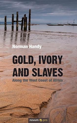 Gold, Ivory and Slaves: Along the West Coast of Africa