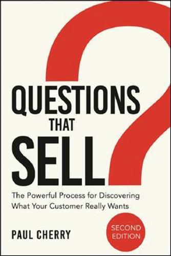 Cover image for Questions That Sell: The Powerful Process for Discovering What Your Customer Really Wants