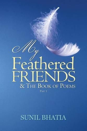 Cover image for My Feathered Friends & The Book of Poems-Part 1