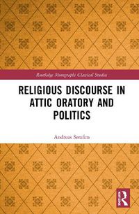 Cover image for Religious Discourse in Attic Oratory and Politics