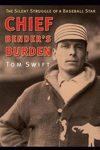 Cover image for Chief Bender's Burden: The Silent Struggle of a Baseball Star
