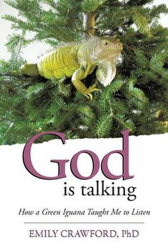 Cover image for God Is Talking: How a Green Iguana Taught Me to Listen