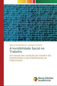 Cover image for A Invisibilidade Social no Trabalho