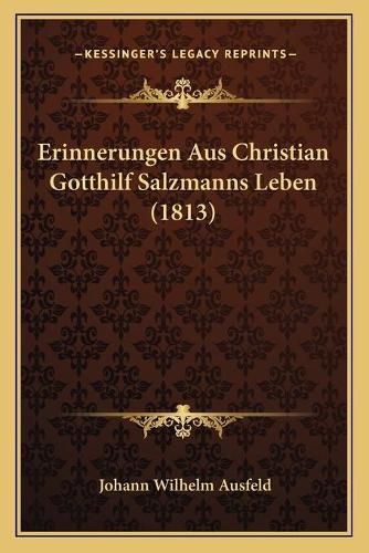 Erinnerungen Aus Christian Gotthilf Salzmanns Leben (1813)