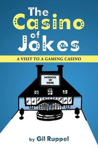 Cover image for The Casino of Jokes: A Visit to a Gaming Casino