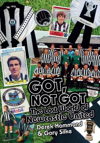 Got, Not Got: Newcastle United: The Lost World of Newcastle United