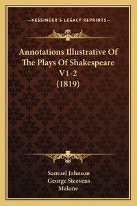 Cover image for Annotations Illustrative of the Plays of Shakespeare V1-2 (1819)