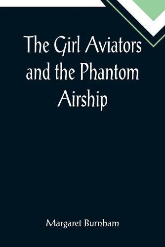 Cover image for The Girl Aviators and the Phantom Airship