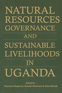 Cover image for Natural Resources Governance and Sustainable Livelihoods in Uganda