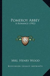 Cover image for Pomeroy Abbey: A Romance (1902)