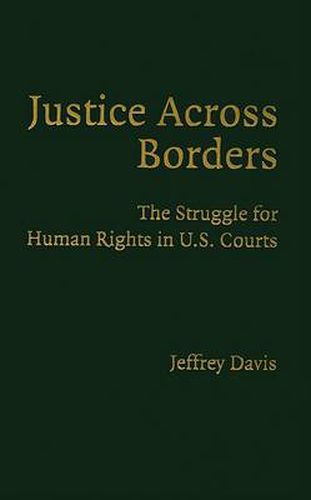 Cover image for Justice Across Borders: The Struggle for Human Rights in U.S. Courts