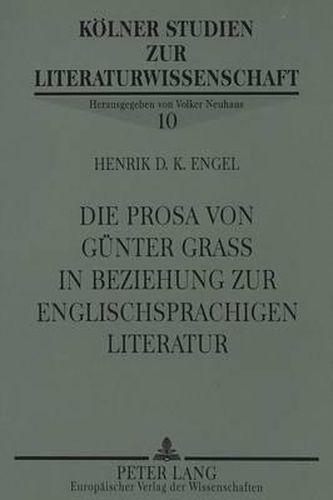 Cover image for Die Prosa Von Guenter Grass in Beziehung Zur Englischsprachigen Literatur: Rezeption, Wirkungen Und Rueckwirkungen Bei Salman Rushdie, John Irving, Bernard Malamud U.A.