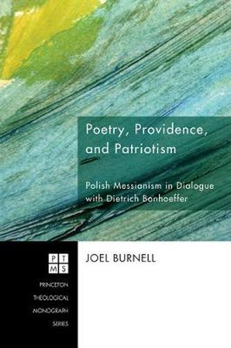 Cover image for Poetry, Providence, and Patriotism: Polish Messianism in Dialogue with Dietrich Bonhoeffer