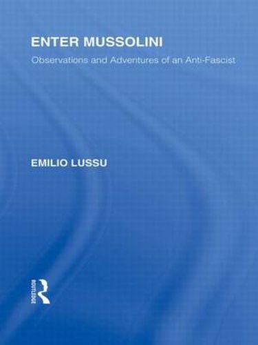 Cover image for Enter Mussolini (RLE Responding to Fascism): Observations and Adventures of an Anti-Fascist