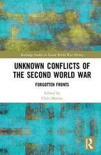 Cover image for Unknown Conflicts of the Second World War: Forgotten Fronts