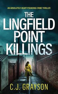 Cover image for THE LINGFIELD POINT KILLINGS an absolutely heart-pounding crime thriller
