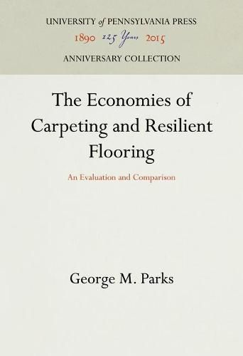 Cover image for The Economics of Carpeting and Resilient Flooring: An Evaluation and Comparison