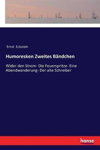 Cover image for Humoresken Zweites Bandchen: Wider den Strom- Die Feuerspritze- Eine Abendwanderung- Der alte Schreiber