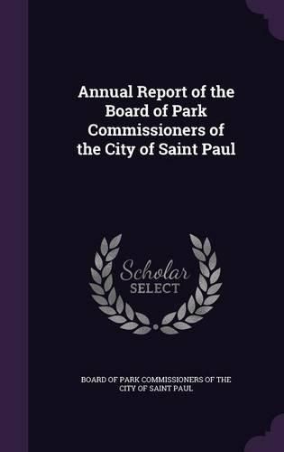 Cover image for Annual Report of the Board of Park Commissioners of the City of Saint Paul