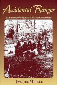 Cover image for Accidental Ranger: Tales from Forty-Three Years as a National Park Ranger