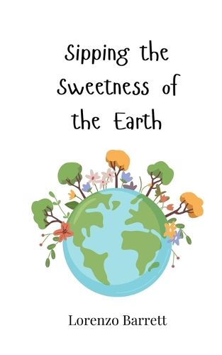 Cover image for Sipping the Sweetness of the Earth