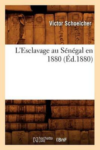 L'Esclavage Au Senegal En 1880 (Ed.1880)