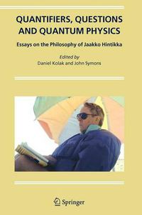 Cover image for Quantifiers, Questions and Quantum Physics: Essays on the Philosophy of Jaakko Hintikka