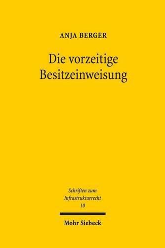 Cover image for Die vorzeitige Besitzeinweisung: Eine Untersuchung zur Optimierung des Instruments zur beschleunigten Vorhabensrealisierung