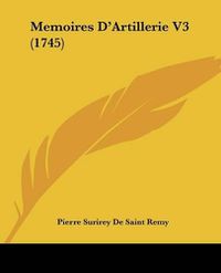 Cover image for Memoires D'Artillerie V3 (1745)