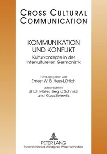 Kommunikation Und Konflikt: Kulturkonzepte Der Interkulturellen Germanistik- Redaktion: Tobias Keller Und Urs Wartenweiler