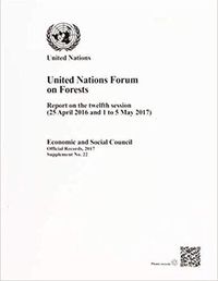 Cover image for United Nations Forum on Forests: report on the twelfth session (25 April 2016 and 1 to 5 May 2017)