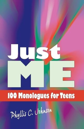 Cover image for Just Me: 100 Monologues for Teens