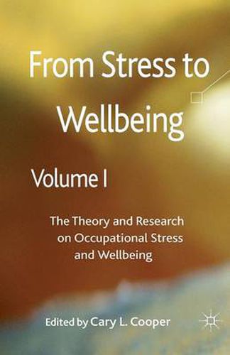 Cover image for From Stress to Wellbeing Volume 1: The Theory and Research on Occupational Stress and Wellbeing