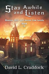 Cover image for Stay Awhile and Listen: Book II: Heaven, Hell, and Secret Cow Levels