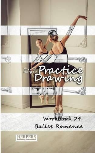 Cover image for Practice Drawing - Workbook 24: Ballet Romance