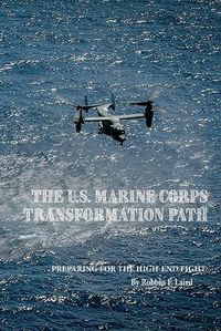 Cover image for The U.S. Marine Corps Transformation Path: Preparing for the High-End Fight