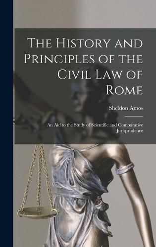 The History and Principles of the Civil Law of Rome