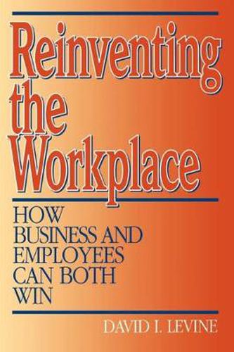 Cover image for Reinventing the Workplace: How Business and Employees Can Both Win