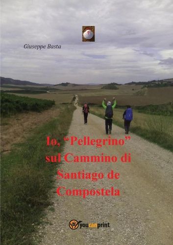 Cover image for Io, Pellegrino sul Cammino di Santiago de Compostela