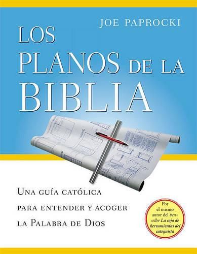 Cover image for Los Planos de La Biblia / The Bible Blueprint: Una Guia Catolica Para Entender y Acoger La Palabra de Dios / A Catholic's Guide to Understanding and Embracing God's Word