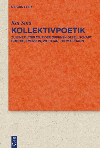 Cover image for Kollektivpoetik: Zu Einer Literatur Der Offenen Gesellschaft in Der Moderne Mit Studien Zu Goethe, Emerson, Whitman Und Thomas Mann