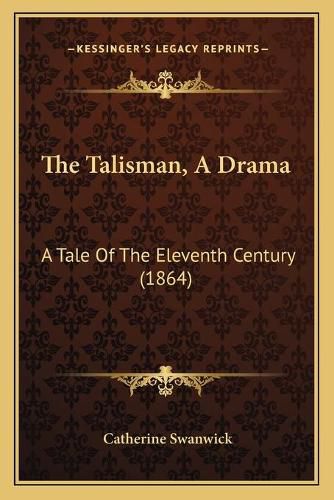 Cover image for The Talisman, a Drama: A Tale of the Eleventh Century (1864)