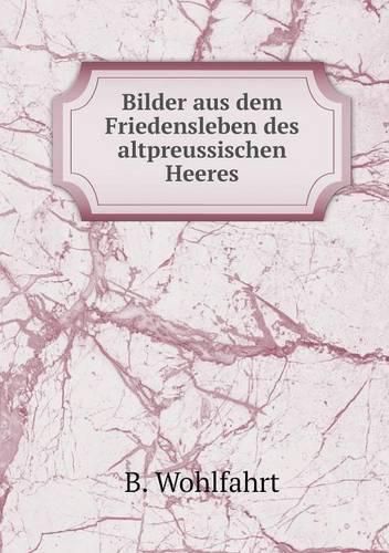 Cover image for Bilder aus dem Friedensleben des altpreussischen Heeres