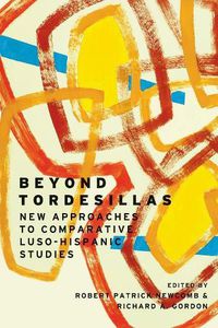 Cover image for Beyond Tordesillas: New Approaches to Comparative Luso-Hispanic Studies