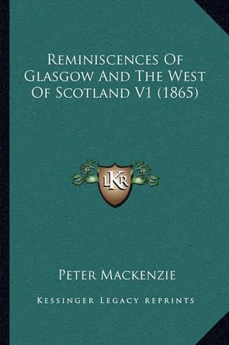 Cover image for Reminiscences of Glasgow and the West of Scotland V1 (1865)