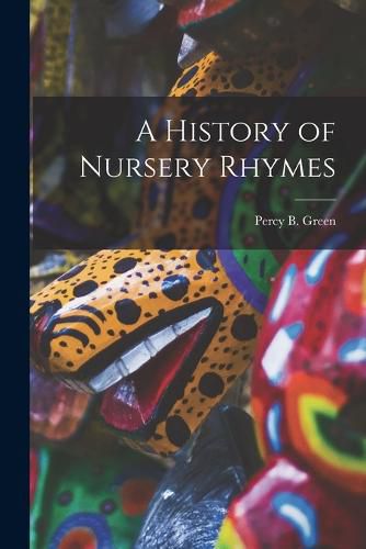 Cover image for A History of Nursery Rhymes