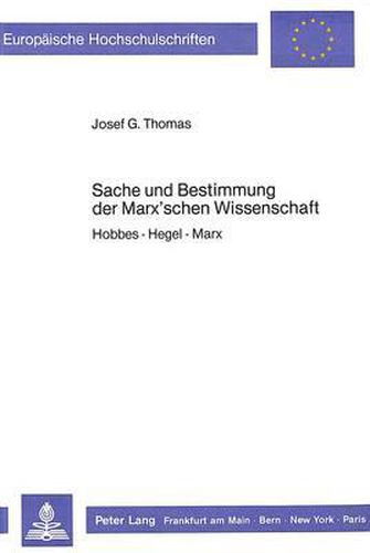 Cover image for Sache Und Bestimmung Der Marx'schen Wissenschaft: Hobbes - Hegel - Marx