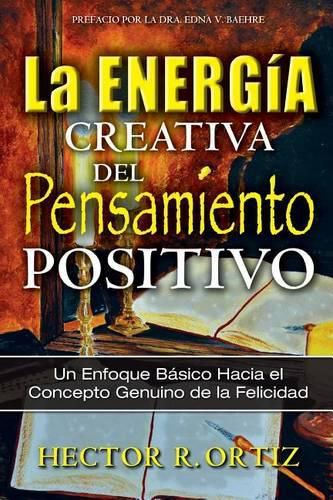 Cover image for Creative Energy of Positive Thinking, The: A Basic Approach to the Genuine Concept of Happiness